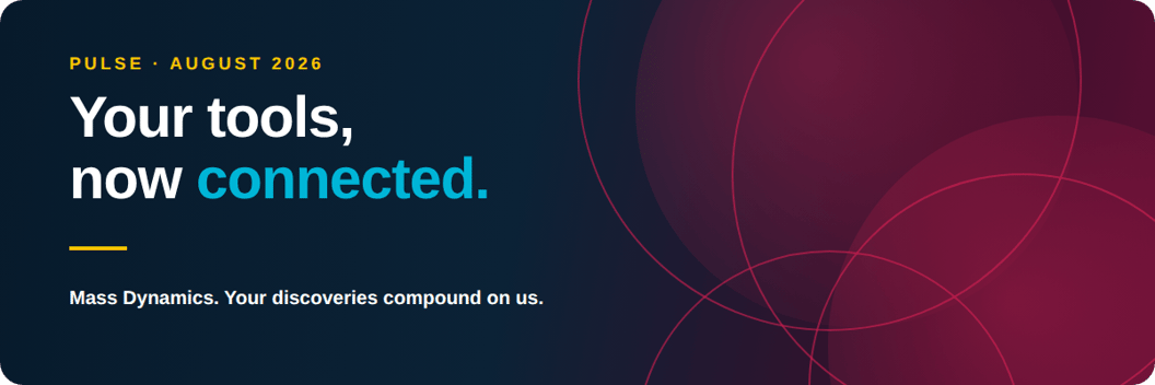PULSE - August 2026 - Your tools, now connected - Mass Dynamics. Your discoveries compound on us.